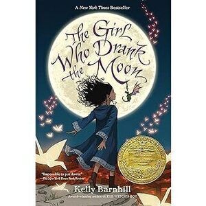 The Girl Who Drank The Moon (Winner Of The 2017 Newbery Medal)